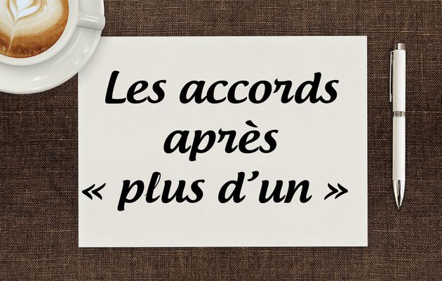 Ne faites plus l'erreur : Comment accorder après "plus d'un" ?